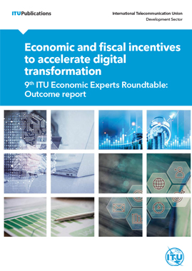 Economic and fiscal incentives to accelerate digital transformation – 9th ITU Economic Experts Roundtable: Outcome report