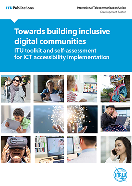Towards building inclusive digital communities”: ITU toolkit and self-assessment for ICT accessibility implementation
