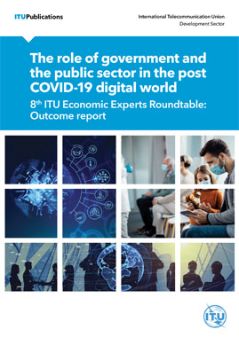 The role of government and the public sector in the post COVID-19 digital world 8th ITU Economic Experts Roundtable: Outcome report