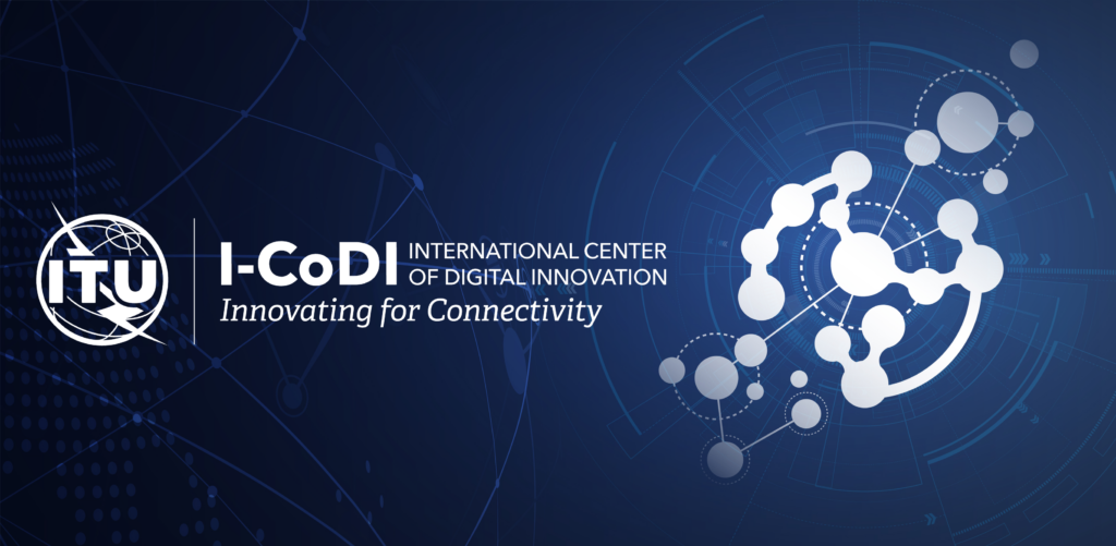 ITU International Centre of Digital Innovation (I-CoDI) 