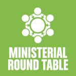 Ministerial Round Tables